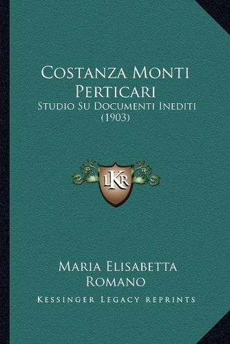 Cover image for Costanza Monti Perticari: Studio Su Documenti Inediti (1903)