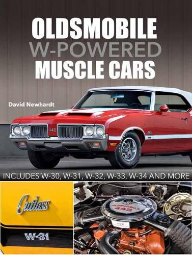 Cover image for Oldsmobile W-Powered Muscle Cars: Includes W-30, W-31, W-32, W-33, W-34 and more