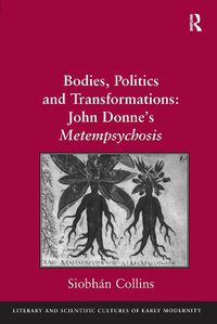 Cover image for Bodies, Politics and Transformations: John Donne's Metempsychosis