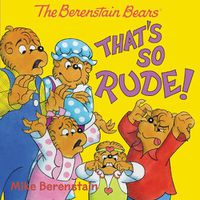 Cover image for The Berenstain Bears: That's So Rude!