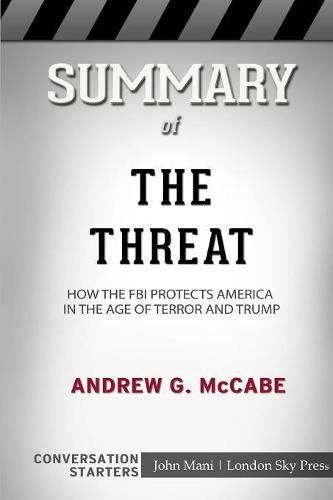 Summary of The Threat: How the FBI Protects America in the Age of Terror and Trump: Conversation Starters