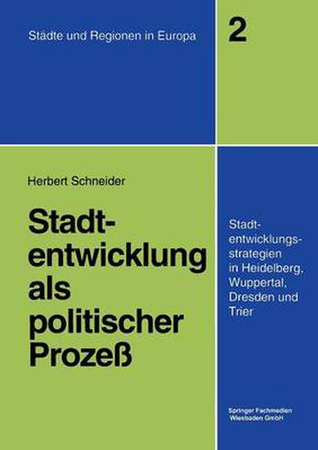 Cover image for Stadtentwicklung als politischer Prozess: Stadtentwicklungsstrategien in Heidelberg, Wuppertal, Dresden und Trier