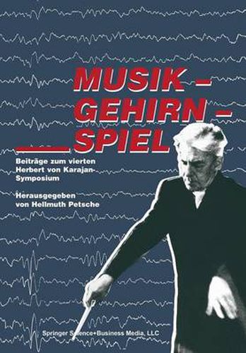Musik -- Gehirn -- Spiel: Beitrage Zum Vierten Herbert Von Karajan-Symposium