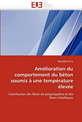 Cover image for Am Lioration Du Comportement Du B Ton Soumis Une Temp Rature Lev E