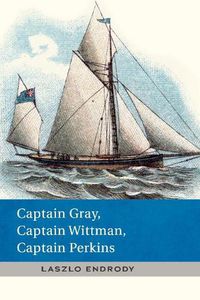 Cover image for Captain Gray, Captain Wittman, Captain Perkins