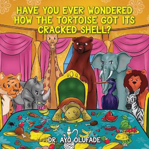 Cover image for Have you ever wondered how the tortoise got its cracked shell?