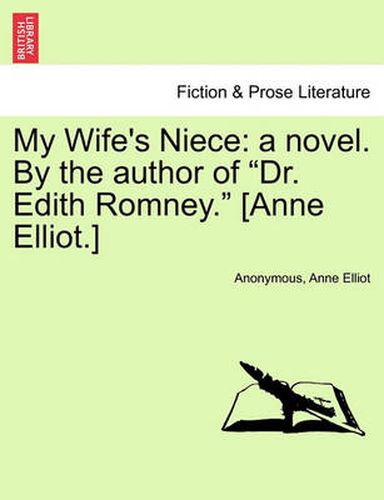 Cover image for My Wife's Niece: A Novel. by the Author of  Dr. Edith Romney.  [Anne Elliot.]