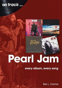 Cover image for Pearl Jam On Track: Every Album, Every Song