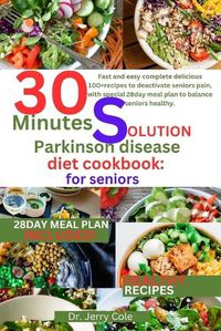 Cover image for 30 minutes solution parkinson disease diet Cookbook