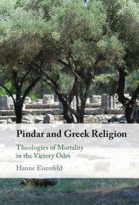 Cover image for Pindar and Greek Religion: Theologies of Mortality in the Victory Odes