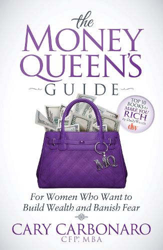 Cover image for The Money Queen's Guide: For Women Who Want to Build Wealth and Banish Fear