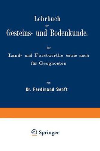 Cover image for Lehrbuch Der Gesteins- Und Bodenkunde: Fur Land- Und Forstwirthe Sowie Auch Fur Geognosten