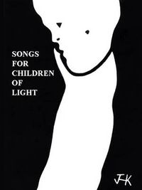 Cover image for Songs for Children of Light: (Ten Albums of Lyrics)