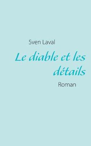 Cover image for Le diable et les details: Roman