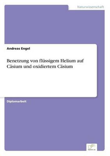 Cover image for Benetzung von flussigem Helium auf Casium und oxidiertem Casium