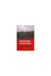 Cover image for Christianity in Rural China: Conflict and Accommodation in Jiangxi Province, 1860-1900