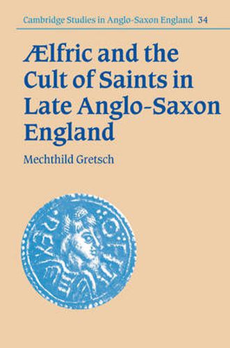 Cover image for Aelfric and the Cult of Saints in Late Anglo-Saxon England