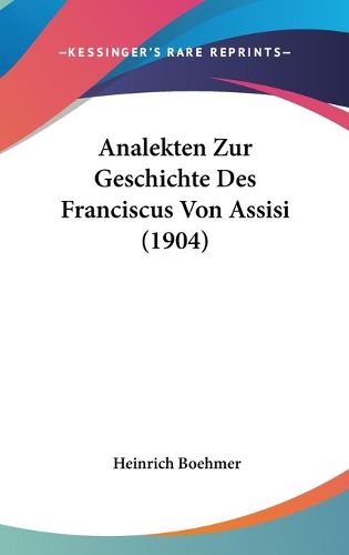 Cover image for Analekten Zur Geschichte Des Franciscus Von Assisi (1904)