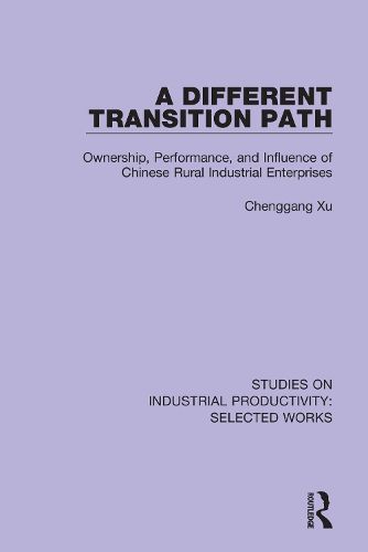 Cover image for A Different Transition Path: Ownership, Performance, and Influence of Chinese Rural Industrial Enterprises