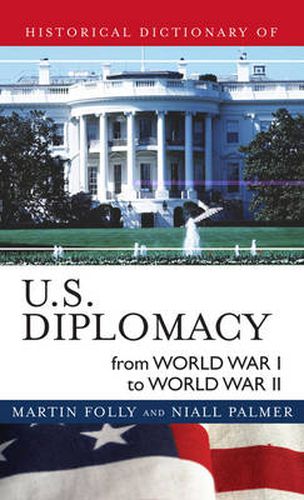 Cover image for Historical Dictionary of U.S. Diplomacy from World War I through World War II