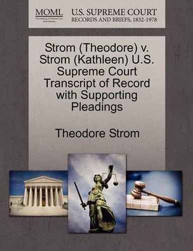 Cover image for Strom (Theodore) V. Strom (Kathleen) U.S. Supreme Court Transcript of Record with Supporting Pleadings