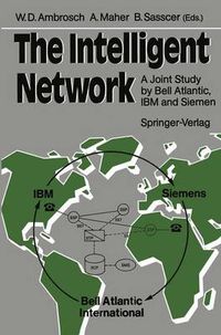 Cover image for The Intelligent Network: A Joint Study by Bell Atlantic, IBM and Siemens