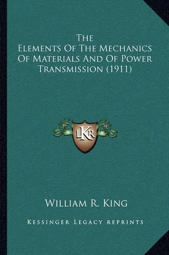 Cover image for The Elements of the Mechanics of Materials and of Power Transmission (1911)