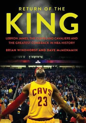 Cover image for Return of the King: LeBron James, the Cleveland Cavaliers and the Greatest Comeback in NBA History