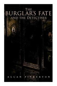 Cover image for The Burglar's Fate and the Detectives: Based on True Events