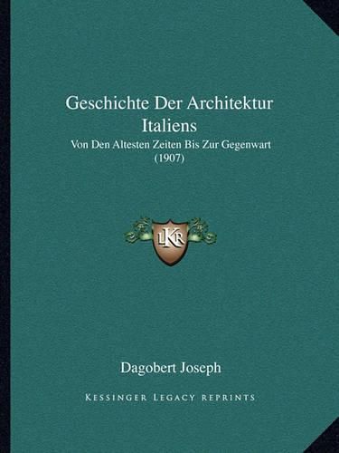 Cover image for Geschichte Der Architektur Italiens: Von Den Altesten Zeiten Bis Zur Gegenwart (1907)