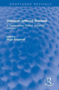 Cover image for Johnson without Boswell: A Contemporary Portrait of Samuel Johnson