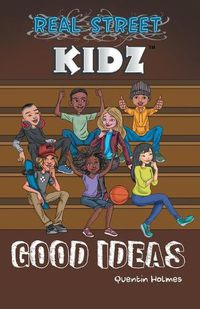 Cover image for Real Street Kidz: Good Ideas (multicultural book series for preteens 7-to-12-years old)