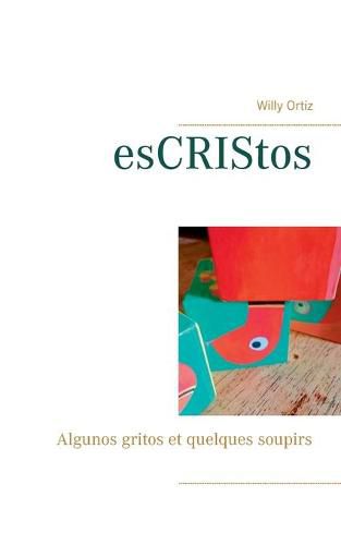 Cover image for esCRIStos: Algunos gritos et quelques soupirs