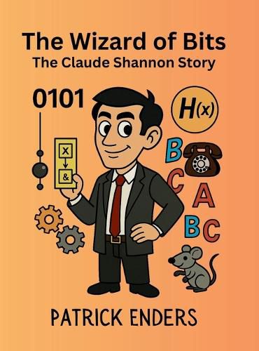 Cover image for The Wizard of Bits - The Claude Shannon Story