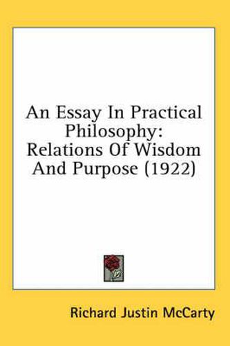 An Essay in Practical Philosophy: Relations of Wisdom and Purpose (1922)