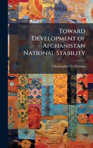Cover image for Toward Development of Afghanistan National Stability