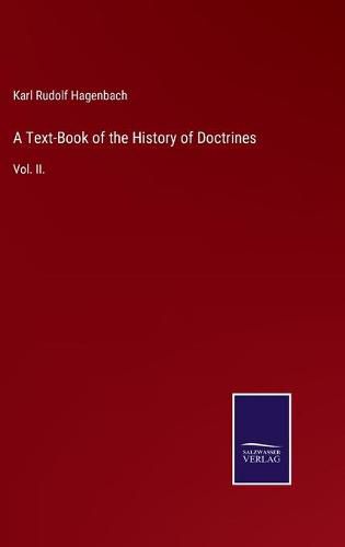 A Text-Book of the History of Doctrines: Vol. II.