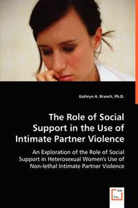 Cover image for The Role of Social Support in the Use of Intimate Partner Violence