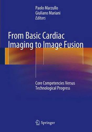 Cover image for From Basic Cardiac Imaging to Image Fusion: Core Competencies Versus Technological Progress