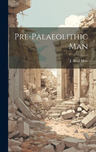 Cover image for Pre-palaeolithic Man