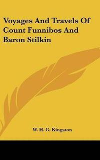 Cover image for Voyages And Travels Of Count Funnibos And Baron Stilkin