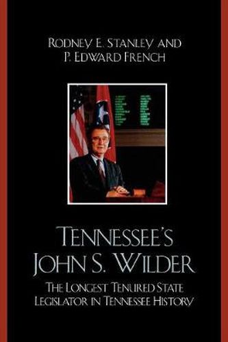 Cover image for Tennessee's John Wilder: The Longest Tenured State Legislator in Tennessee History