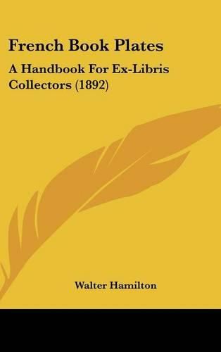 Cover image for French Book Plates: A Handbook for Ex-Libris Collectors (1892)
