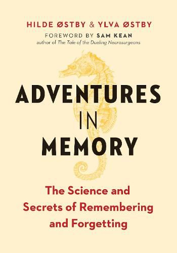 Adventures in Memory: The Science and Secrets of Remembering and Forgetting