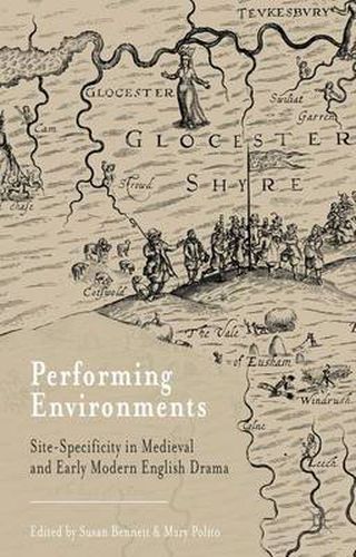 Cover image for Performing Environments: Site-Specificity in Medieval and Early Modern English Drama