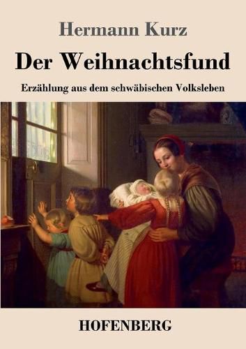 Der Weihnachtsfund: Erzahlung aus dem schwabischen Volksleben