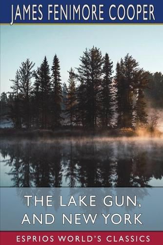 Cover image for The Lake Gun, and New York (Esprios Classics)