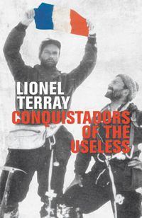 Cover image for Conquistadors of the Useless: From the Alps to Annapurna