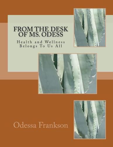 Cover image for From the Desk of MS. Odess: Health and Wellness Belongs To Us All