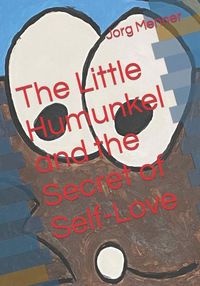 Cover image for The Little Humunkel and the Secret of Self-Love